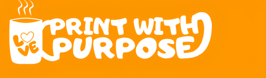 PRINT WITH PURPOSE